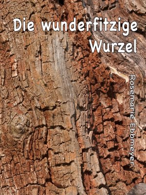 cover image of Die wunderfitzige Wurzel